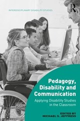 Pedagogy, Disability and Communication - MICHAEL S. (NICHOLLS STATE UNIVERSITY,  USA) Jeffress - 9781138225527