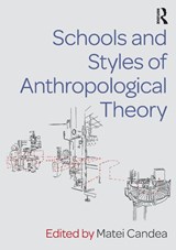 Schools and Styles of Anthropological Theory - Matei (University of Cambridge Candea - 9781138229723