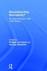Deconstructing Normativity? - PHILIPPE (RADBOUD UNIVERSITY,  The Netherlands) Van Haute ; Herman (Radboud University, The Netherlands) Westerink - 9781138232570