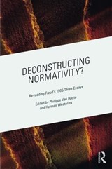 Deconstructing Normativity? - PHILIPPE (RADBOUD UNIVERSITY,  The Netherlands) Van Haute ; Herman (Radboud University, The Netherlands) Westerink - 9781138232594