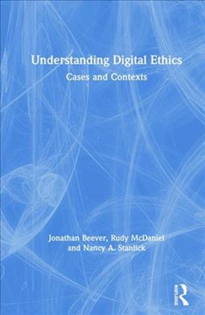Understanding Digital Ethics, Jonathan Beever ; Rudy McDaniel ; Nancy A. Stanlick - Gebonden - 9781138233331