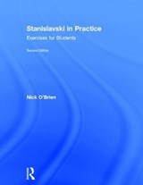 Stanislavski in Practice - NICK (THE STANISLAVSKI EXPERIENCE,  UK) O'Brien - 9781138233560