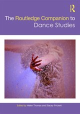 The Routledge Companion to Dance Studies - HELEN (CHILD AND ADOLESCENT MENTAL HEALTH SERVICES,  Brighton, UK) Thomas ; Stacey Prickett - 9781138234581