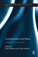 Communication and Peace - JULIA (UNIVERSITY FOR PEACE,  Costa Rica) Hoffmann ; Virgil (Osaka School of International Public Policy, Japan) Hawkins - 9781138236592