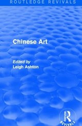 Routledge Revivals: Chinese Art (1935) - Leigh Ashton - 9781138239548