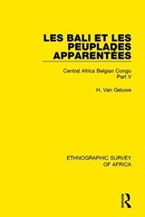 Les Bali et les Peuplades Apparentees (Ndaka-Mbo-Beke-Lika-Budu-Nyari) - H. Van Geluwe - 9781138241992