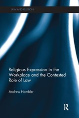 Religious Expression in the Workplace and the Contested Role of Law - Andrew Hambler - 9781138243231