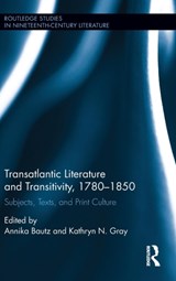 Transatlantic Literature and Transitivity, 1780-1850 - ANNIKA (PLYMOUTH UNIVERSITY,  UK) Bautz ; Kathryn Gray - 9781138243422