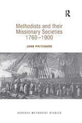 Methodists and their Missionary Societies 1760-1900 - John Pritchard - 9781138247505