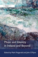 Music and Identity in Ireland and Beyond - Mark Fitzgerald ; John O'Flynn - 9781138247970