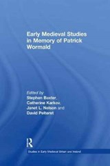 Early Medieval Studies in Memory of Patrick Wormald - Stephen Baxter ; Catherine Karkov ; Janet L. Nelson ; David Pelteret - 9781138248199