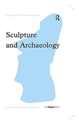 Sculpture and Archaeology - ANDREW (ANDREW B. JONES IS ASSISTANT HEADTEACHER FOR CPD AND PROFESSIONAL MENTORING AT THE REACH FREE SCHOOL,  Hertfordshire, UK) Jones - 9781138248441