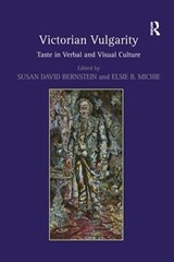Victorian Vulgarity - Susan David Bernstein ; Elsie B. Michie - 9781138250949