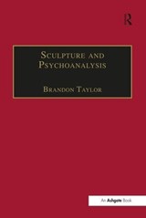 Sculpture and Psychoanalysis - Brandon Taylor - 9781138253032