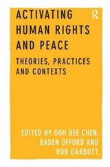 Activating Human Rights and Peace - GOH BEE CHEN ; BADEN (CURTIN UNIVERSITY,  Australia; Southern Cross University, Australia) Offord ; Rob Garbutt - 9781138253759