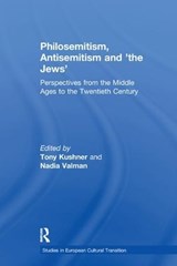 Philosemitism, Antisemitism and 'the Jews' - Tony Kushner - 9781138253988