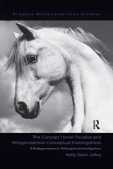 The Concept 'Horse' Paradox and Wittgensteinian Conceptual Investigations - Kelly Dean Jolley - 9781138259683