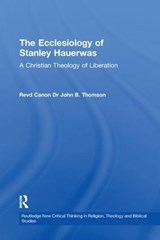 The Ecclesiology of Stanley Hauerwas - John B. Thomson - 9781138264250