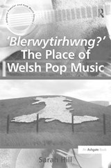 'Blerwytirhwng?' The Place of Welsh Pop Music - Sarah Hill - 9781138273337