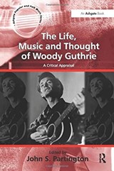 The Life, Music and Thought of Woody Guthrie - John S. Partington - 9781138273375