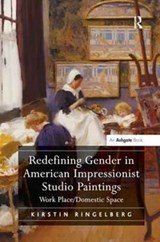 Redefining Gender in American Impressionist Studio Paintings - Kirstin Ringelberg - 9781138276284