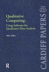 Qualitative Computing: Using Software for Qualitative Data Analysis - Mike Fisher - 9781138279230