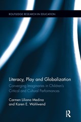 Literacy, Play and Globalization - Carmen L. Medina ; Karen E. Wohlwend - 9781138286580