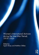 Women's International Activism during the Inter-War Period, 1919 1939 - INGRID (UNIVERSITY OF LEEDS,  UK) Sharp ; Matthew (Sheffield Hallam University, UK) Stibbe - 9781138296152
