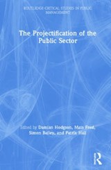 The Projectification of the Public Sector - DAMIAN HODGSON ; MATS FRED ; SIMON (UNIVERSITY OF KENT,  UK) Bailey ; Patrik Hall - 9781138298545