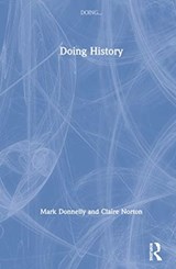 Doing History - MARK DONNELLY ; CLAIRE (ST. MARY'S UNIVERSITY COLLEGE,  UK) Norton - 9781138301542