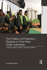 The Politics of Protection Rackets in Post-New Order Indonesia - Ian Douglas Wilson - 9781138302525
