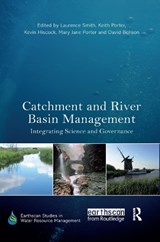 Catchment and River Basin Management - LAURENCE SMITH ; KEITH (CORNELL UNIVERSITY,  Ithaca, USA) Porter ; Kevin Hiscock ; Mary Jane (Consultant, New York, USA) Porter ; David Benson - 9781138304543