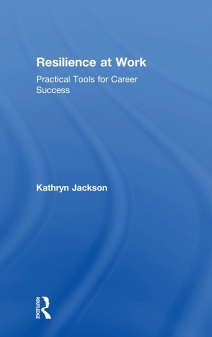 Resilience at Work, Kathryn Jackson - Gebonden - 9781138305403