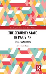 The Security State in Pakistan - Syed Raza - 9781138309104