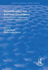 Global Monetary and Economic Convergence - Gusztav Bager ; Miklos Szabo-Pelsoczi - 9781138315501