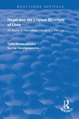 Hegel and the Logical Structure of Love - Toula Nicolacopoulos ; George Vassilacopoulos - 9781138317222