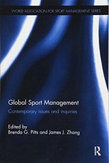 Global Sport Management - BRENDA G. (GEORGIA STATE UNIVERSITY,  USA) Pitts ; James J. (University of Georgia, USA) Zhang - 9781138317680