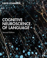 Cognitive Neuroscience of Language - KEMMERER,  David (Purdue University, USA) - 9781138318403