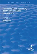 Community Care, Secondary Health Care and Care Management - David Challis ; Robin Darton ; Karen Stewart - 9781138321427
