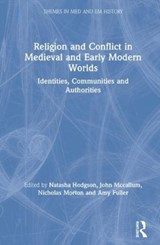Religion and Conflict in Medieval and Early Modern Worlds - NATASHA HODGSON ; AMY FULLER ; JOHN MCCALLUM ; NICHOLAS (NOTTINGHAM TRENT UNIVERSITY,  UK) Morton - 9781138323797