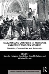 Religion and Conflict in Medieval and Early Modern Worlds - NATASHA HODGSON ; AMY FULLER ; JOHN MCCALLUM ; NICHOLAS (NOTTINGHAM TRENT UNIVERSITY,  UK) Morton - 9781138323803