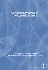 Contemporary Issues in Development Finance - JOSHUA YINDENABA (UNIVERSITY OF GHANA BUSINESS SCHOOL,  Ghana) Abor ; Charles Komla Delali Adjasi ; Robert Lensink - 9781138324312