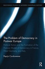 The Problem of Democracy in Postwar Europe - PEPIJN (UNIVERSITY OF GRONINGEN,  the Netherlands) Corduwener - 9781138329720