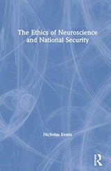 The Ethics of Neuroscience and National Security - Nicholas G. Evans - 9781138331525