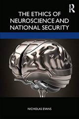 The Ethics of Neuroscience and National Security - Nicholas G. Evans - 9781138331532