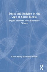 Ethics and Religion in the Age of Social Media - Kevin Healey ; Robert Woods Jr. - 9781138334984