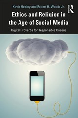 Ethics and Religion in the Age of Social Media - Kevin Healey ; Robert Woods Jr. - 9781138335004