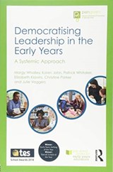 Democratising Leadership in the Early Years - Margy Whalley ; Karen John ; Patrick Whitaker ; Elizabeth Klavins ; Christine Parker ; Julie Vaggers - 9781138337985
