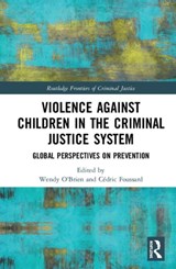 Violence Against Children in the Criminal Justice System - Wendy O'Brien ; Cedric Foussard - 9781138340220