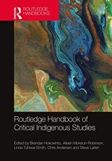 Routledge Handbook of Critical Indigenous Studies - BRENDAN HOKOWHITU ; AILEEN MORETON-ROBINSON ; LINDA TUHIWAI-SMITH ; CHRIS (UNIVERSITY OF ALBERTA,  Canada) Andersen ; Steve Larkin - 9781138341302